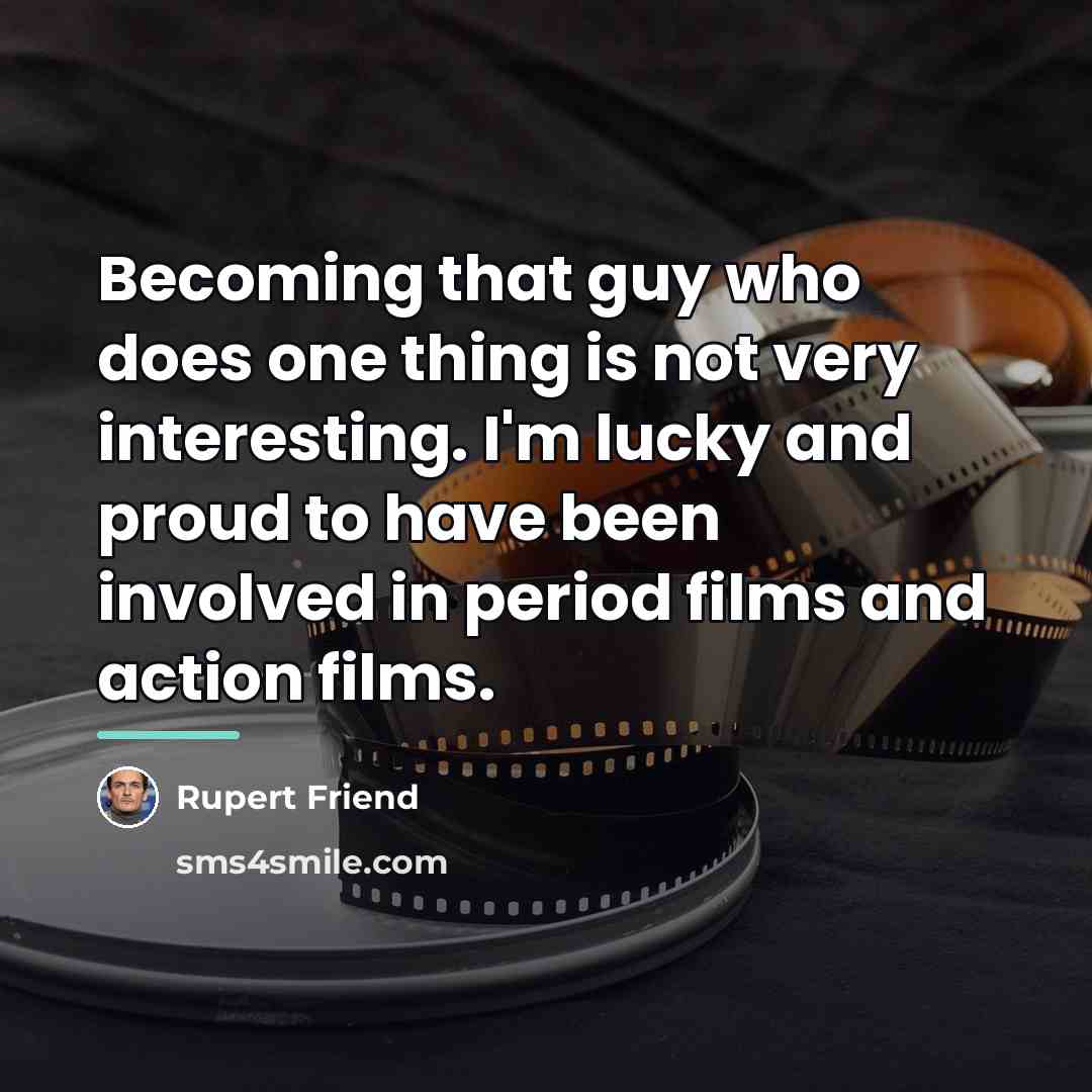“Becoming that guy who does one thing is not very…” quote by Rupert Friend
