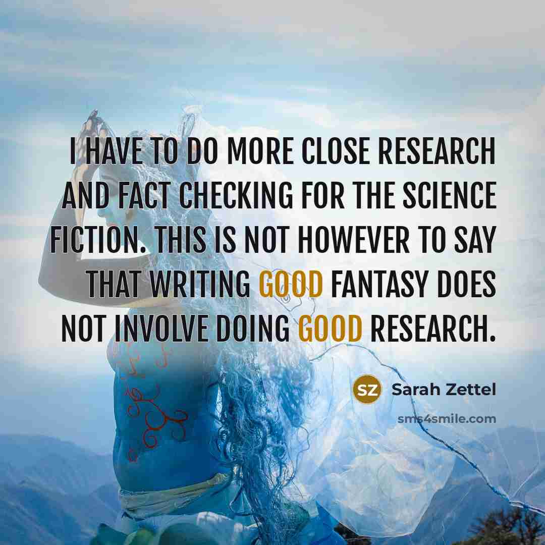 “I have to do more close research and fact checking…” quote by Sarah Zettel