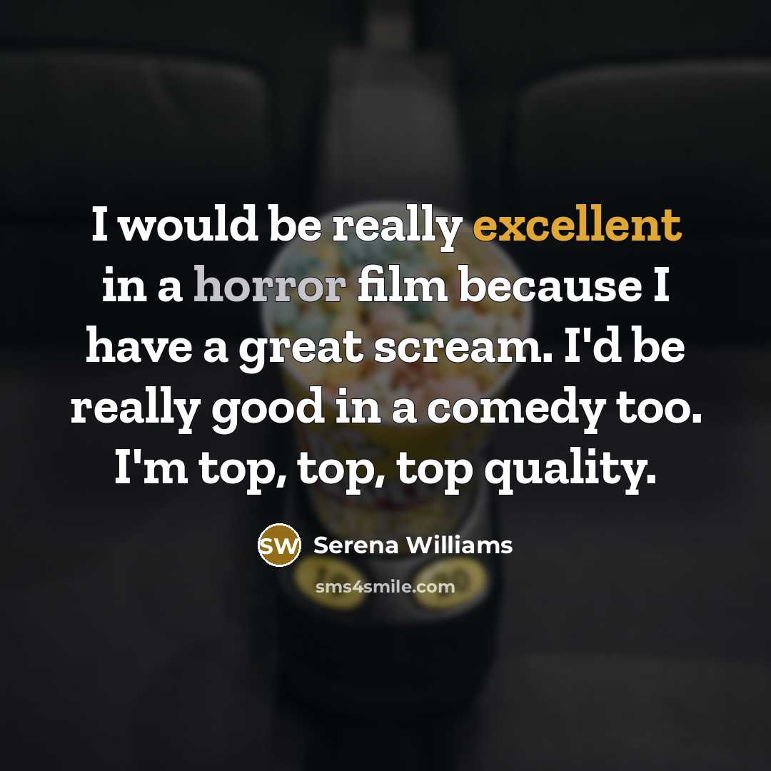 “I would be really excellent in a horror film because…” quote by Serena Williams