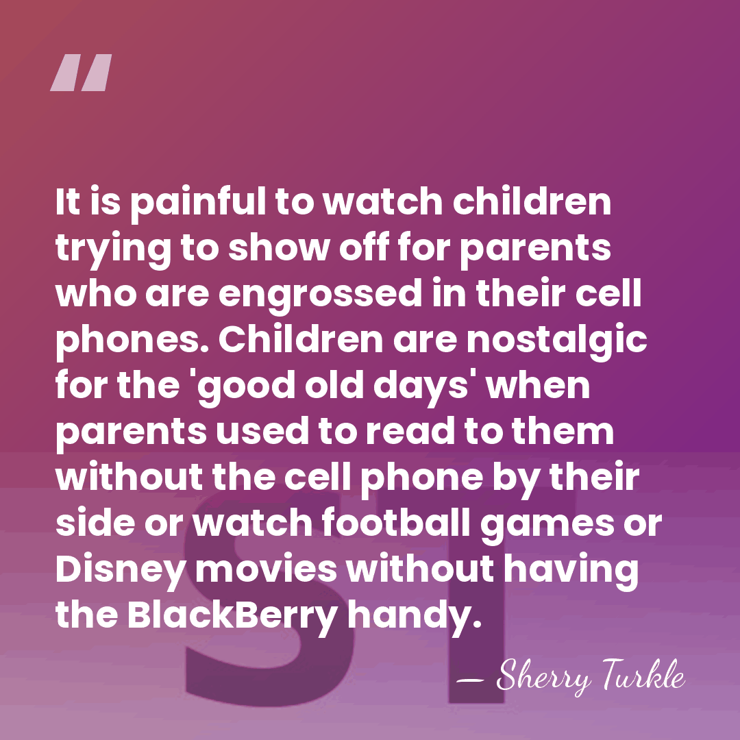 It is painful to watch children trying to show off for parents&hellip; - Sherry Turkle