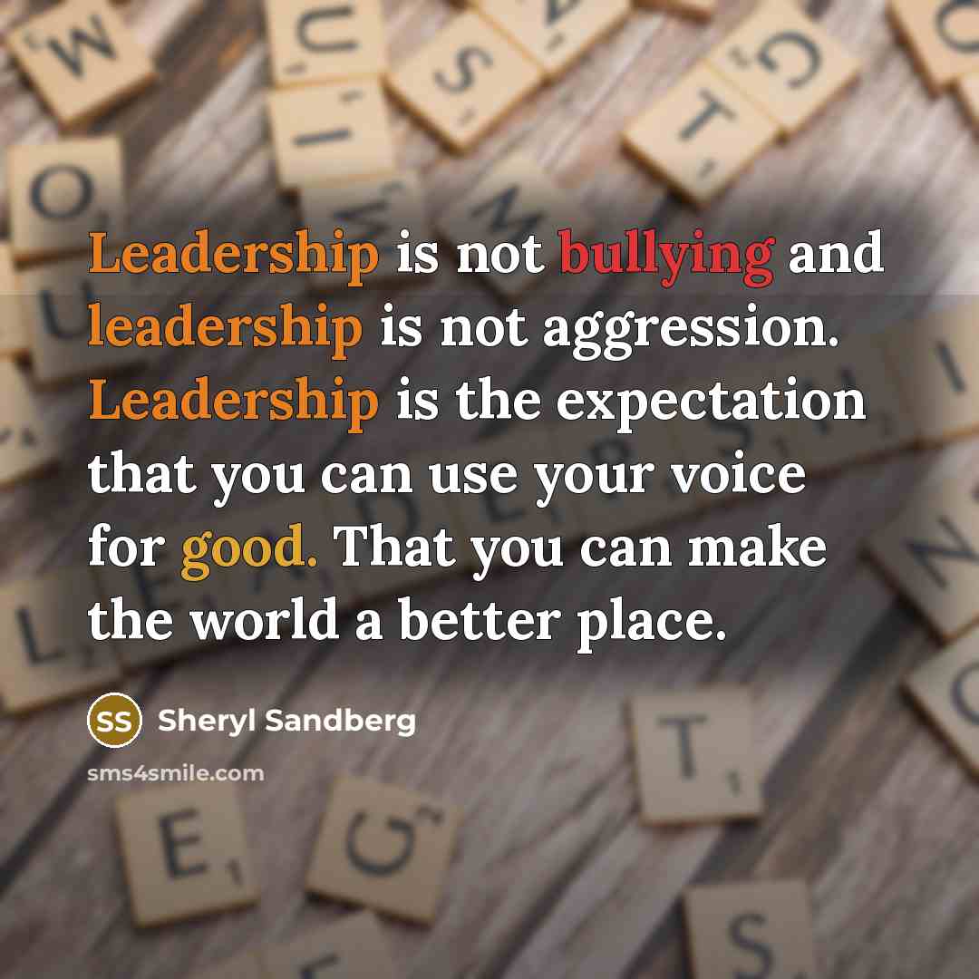 “Leadership is not bullying and leadership is not aggression. Leadership…” quote by Sheryl Sandberg