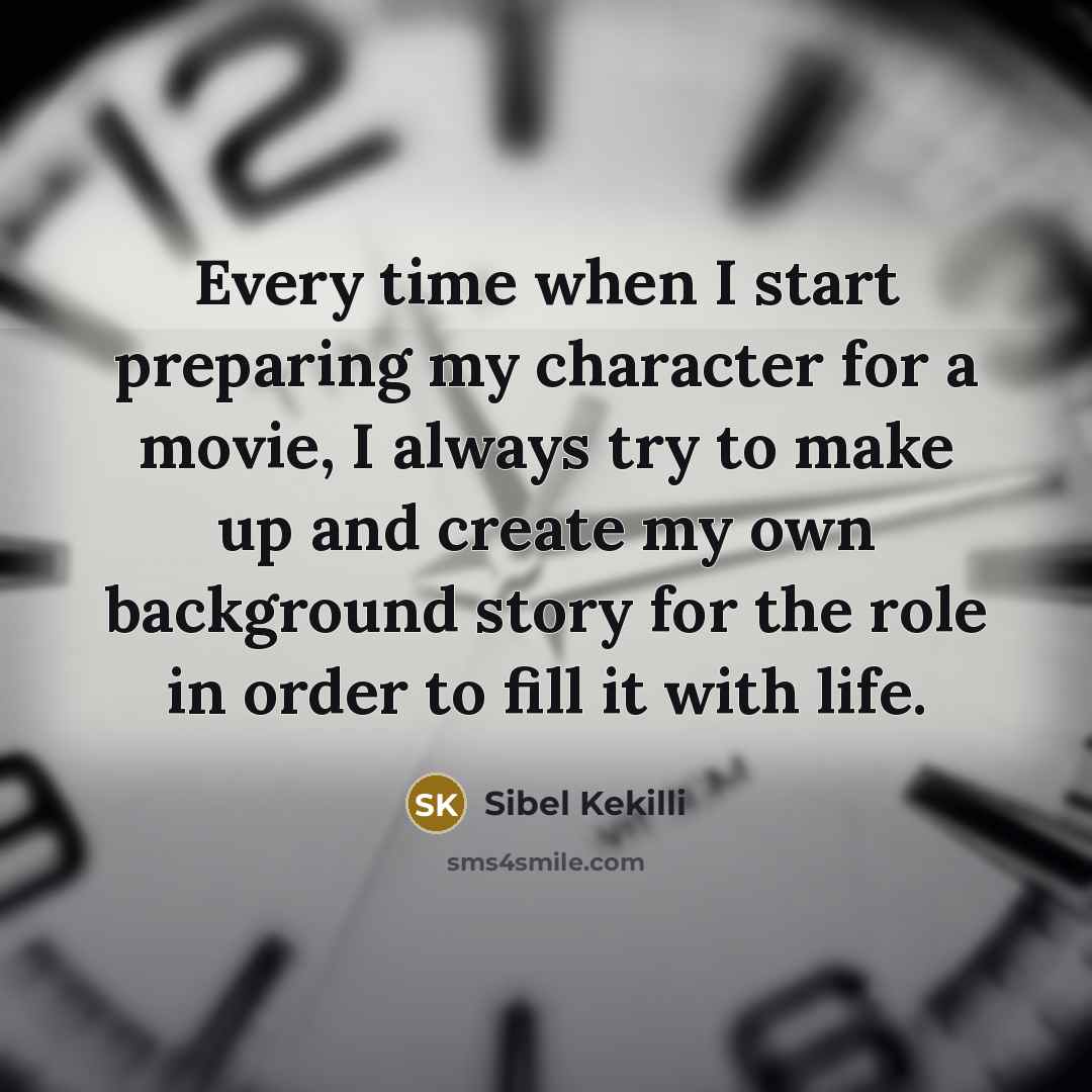 “Every time when I start preparing my character for a…” quote by Sibel Kekilli