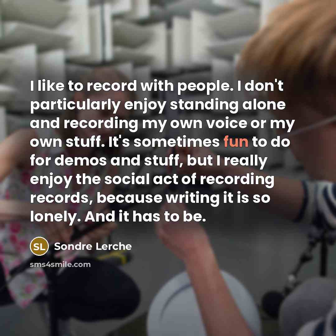 “I like to record with people. I don't particularly enjoy…” quote by Sondre Lerche