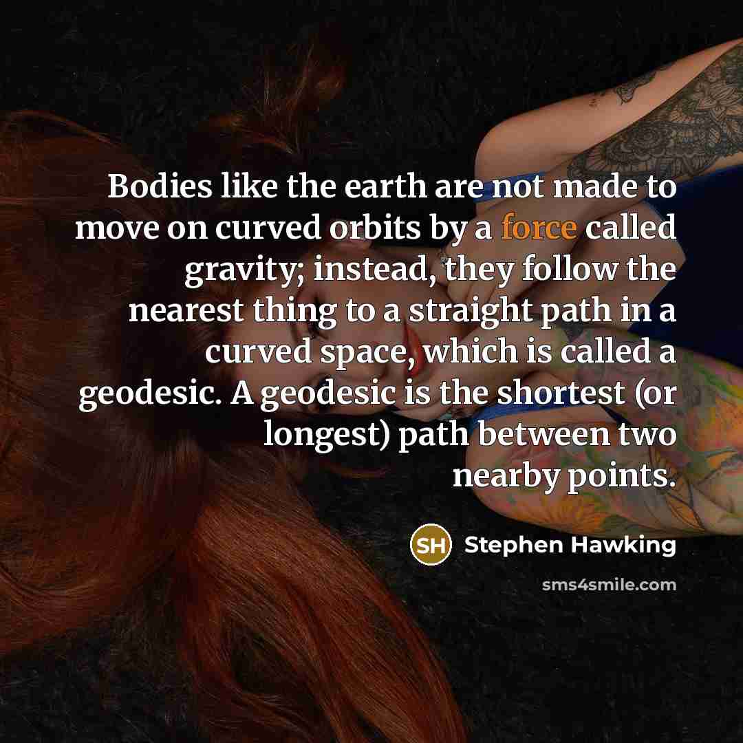 “Bodies like the earth are not made to move on…” quote by Stephen Hawking