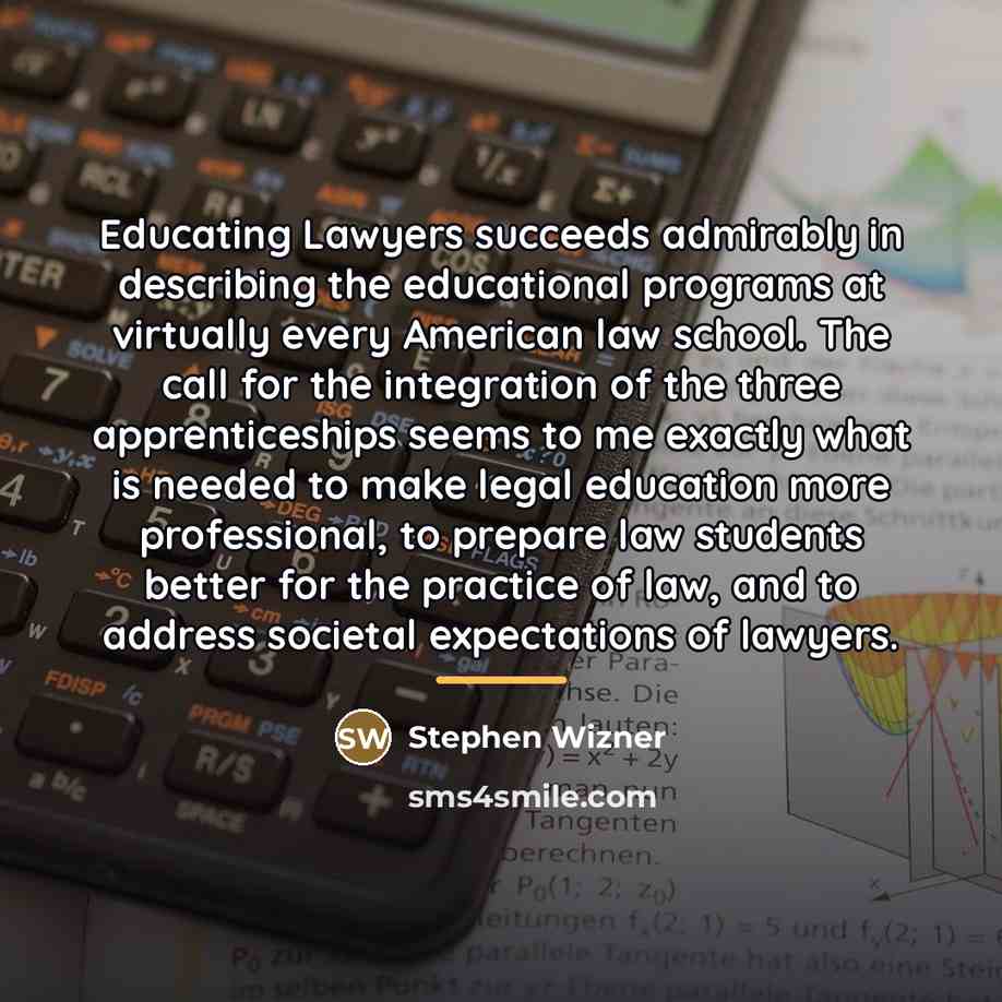 “Educating Lawyers succeeds admirably in describing the educational programs at…” quote by Stephen Wizner