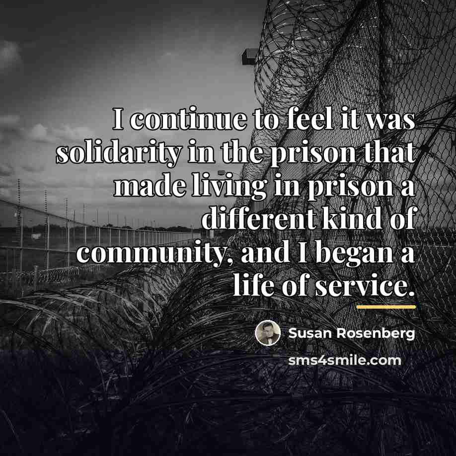 “I continue to feel it was solidarity in the prison…” quote by Susan Rosenberg