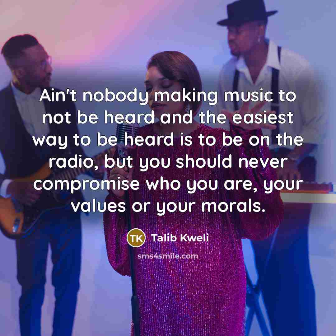 “Ain't nobody making music to not be heard and the…” quote by Talib Kweli