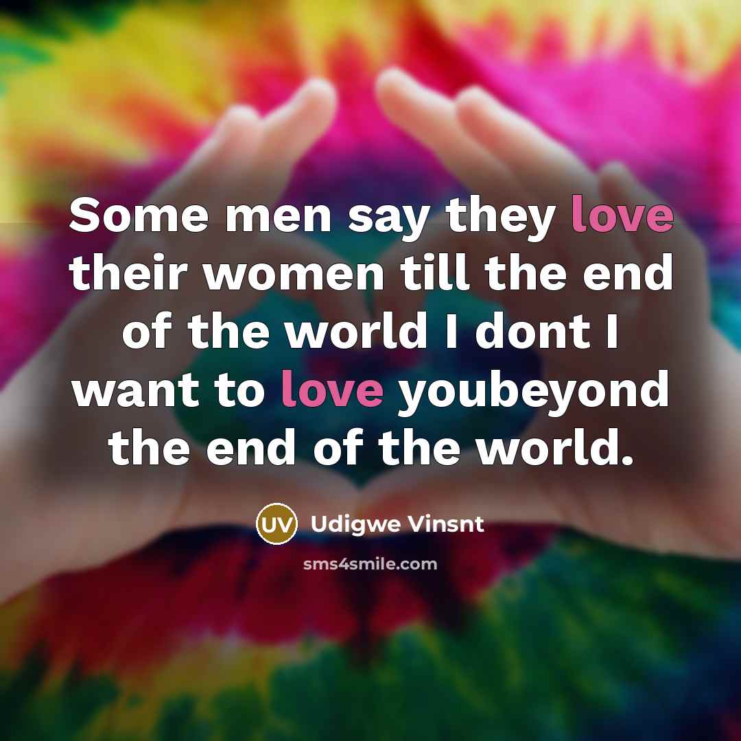 “Some men say they love their women till the end…” quote by Udigwe Vinsnt