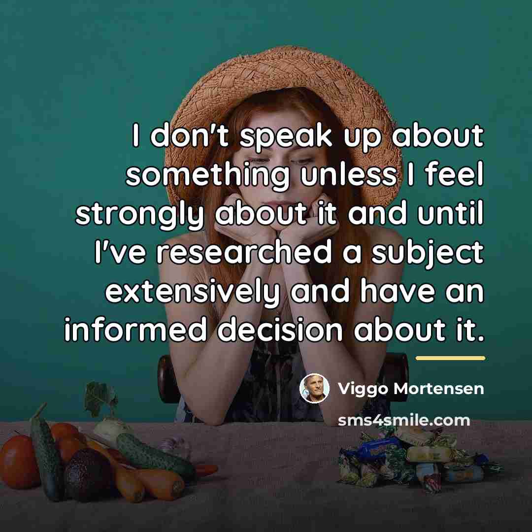 “I don't speak up about something unless I feel strongly…” quote by Viggo Mortensen