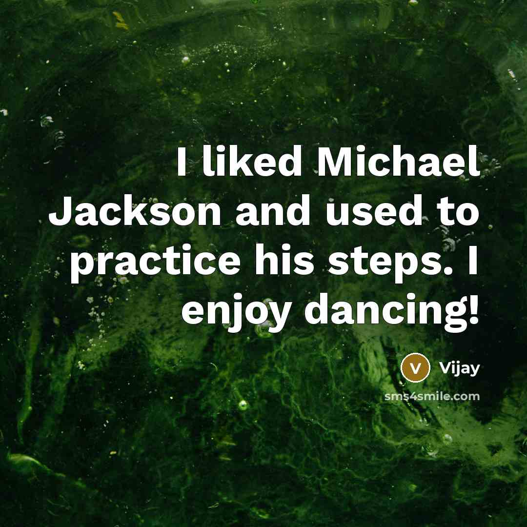 “I liked Michael Jackson and used to practice his steps.…” quote by Vijay