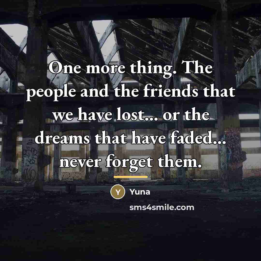 “One more thing. The people and the friends that we…” quote by Yuna