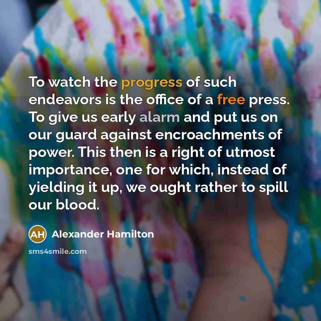 “To watch the progress of such endeavors is the office…” quote by Alexander Hamilton