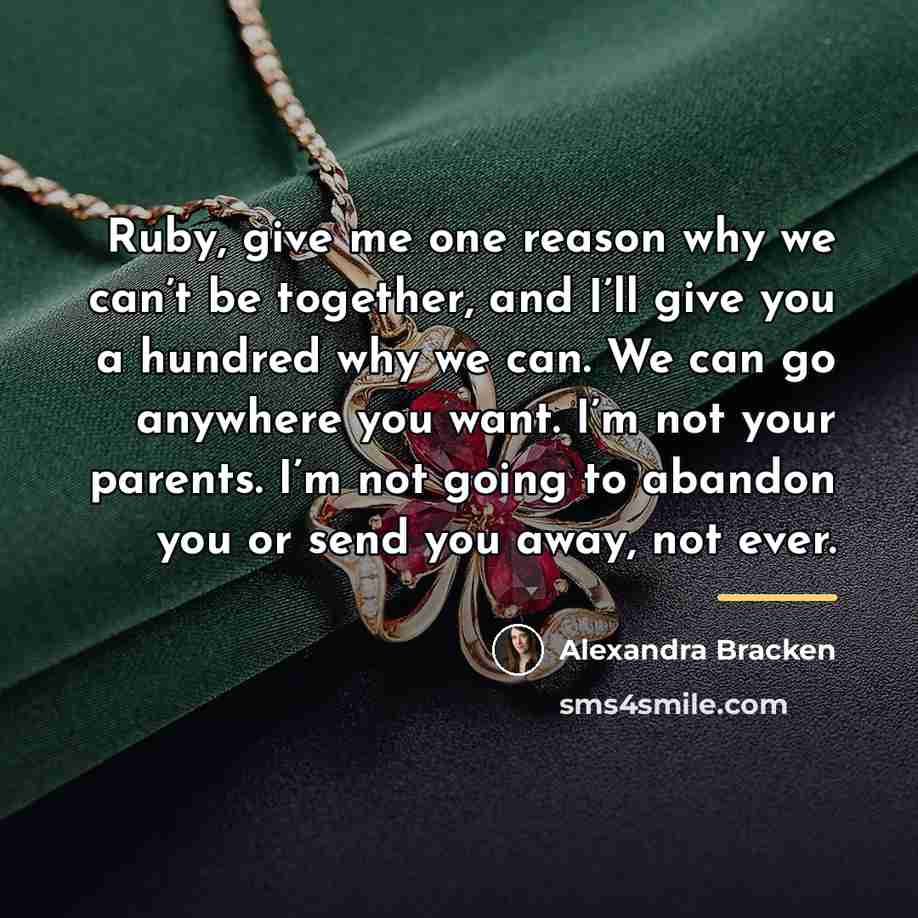 “Ruby, give me one reason why we can’t be together,…” quote by Alexandra Bracken