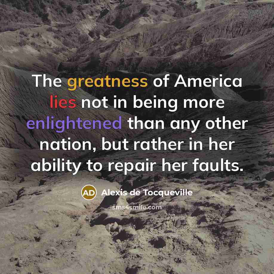 “The greatness of America lies not in being more enlightened…” quote by Alexis de Tocqueville