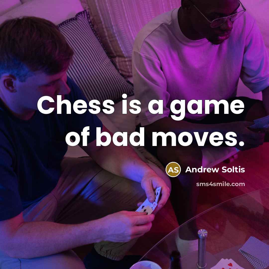 “Chess is a game of bad moves.…” quote by Andrew Soltis