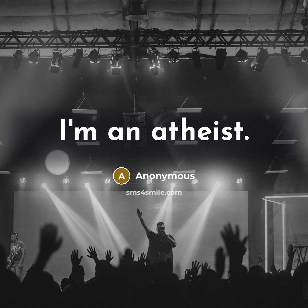“I'm an atheist.…” quote by Anonymous
