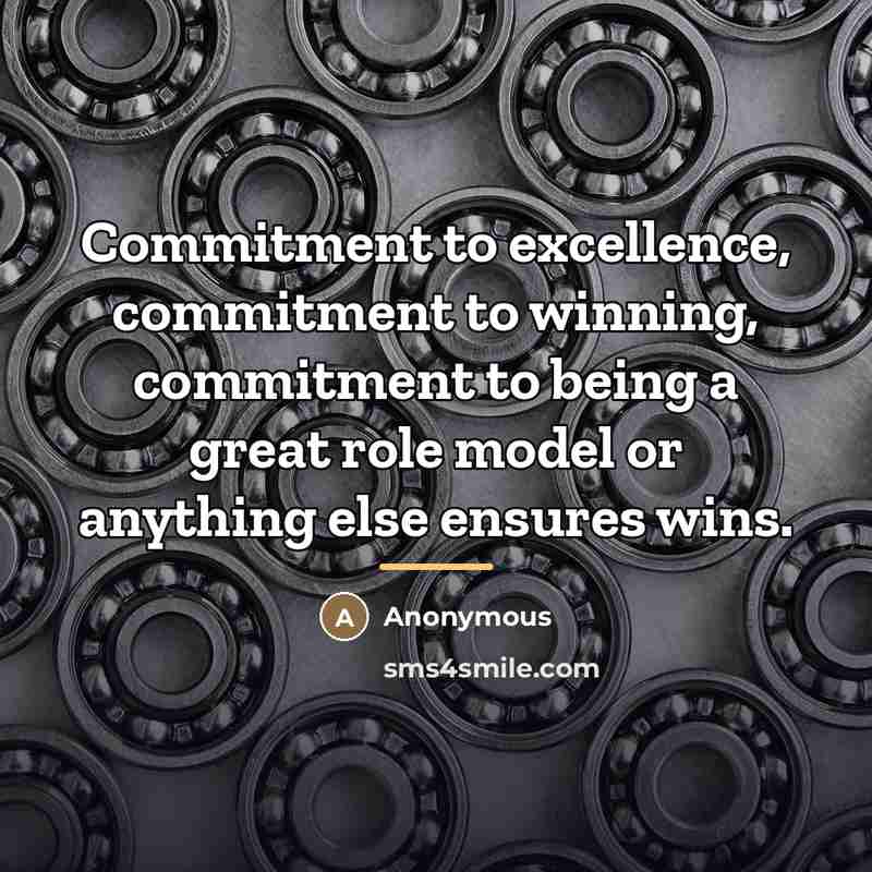 “Commitment to excellence, commitment to winning, commitment to being a…” quote by Anonymous