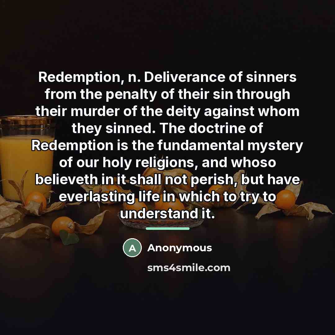 “Redemption, n. Deliverance of sinners from the penalty of their…” quote by Anonymous
