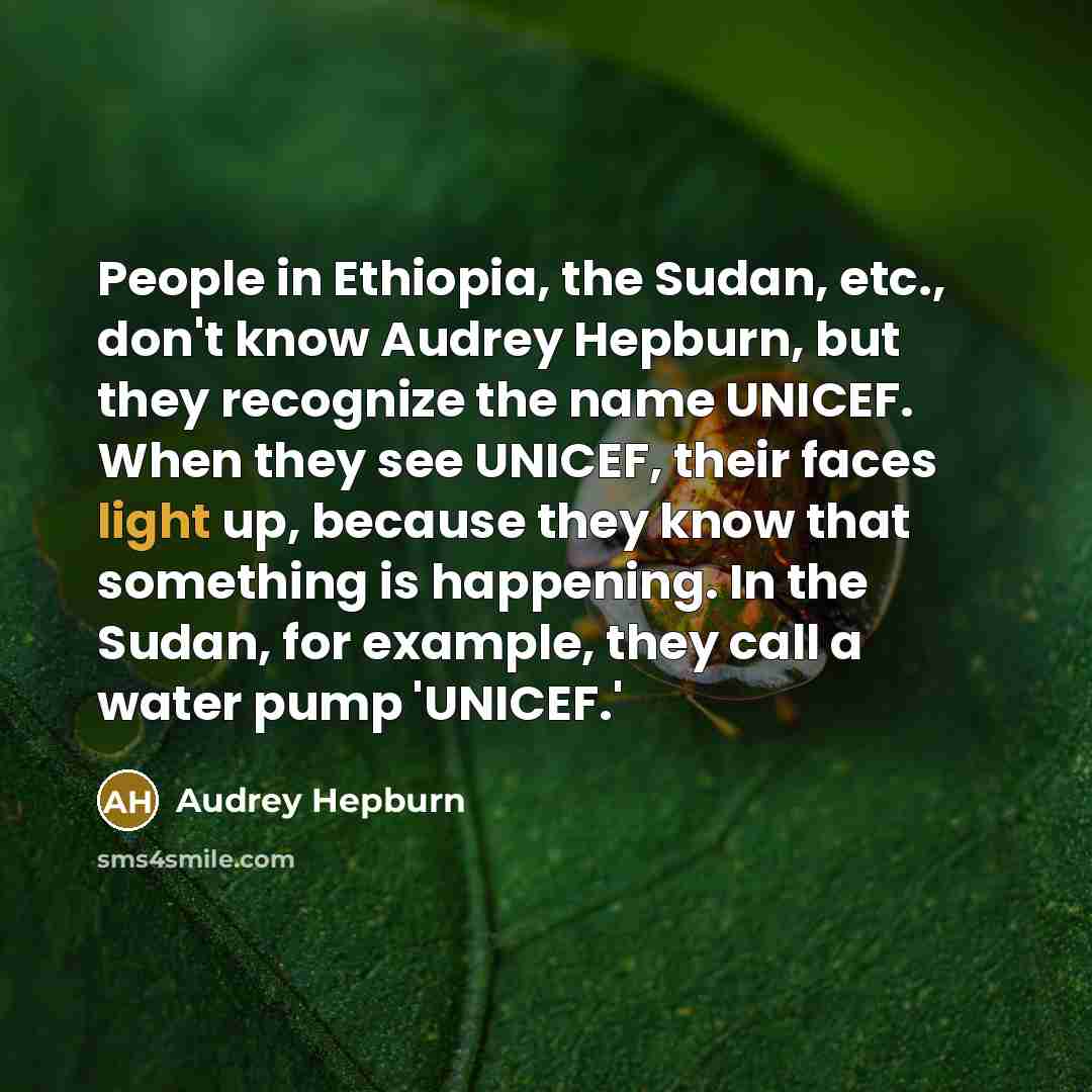 “People in Ethiopia, the Sudan, etc., don't know Audrey Hepburn,…” quote by Audrey Hepburn