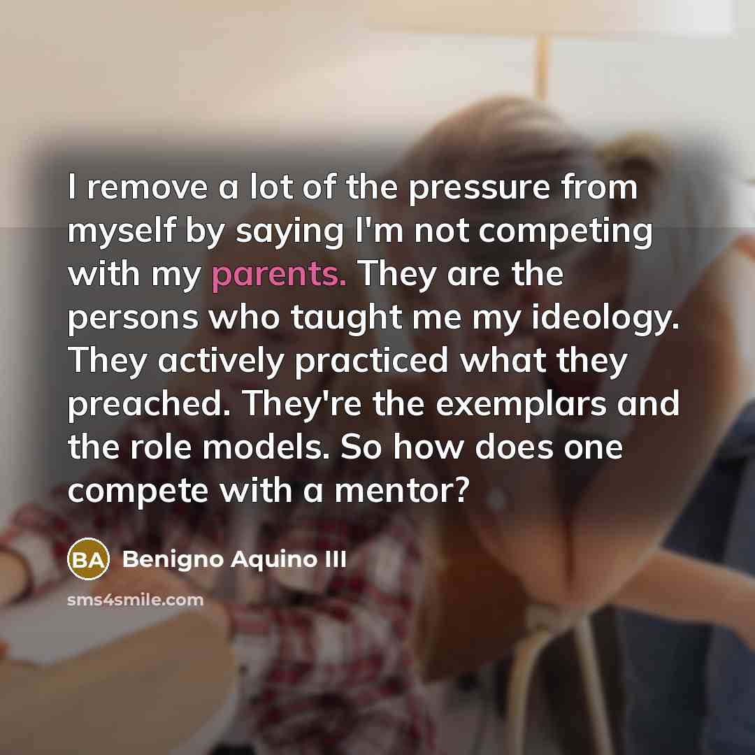 “I remove a lot of the pressure from myself by…” quote by Benigno Aquino III