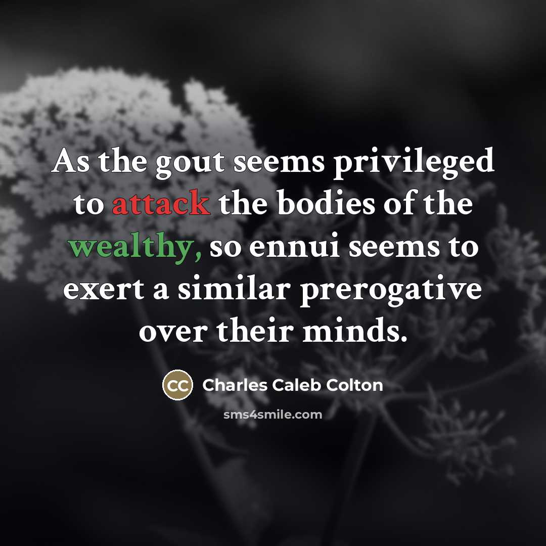 “As the gout seems privileged to attack the bodies of…” quote by Charles Caleb Colton