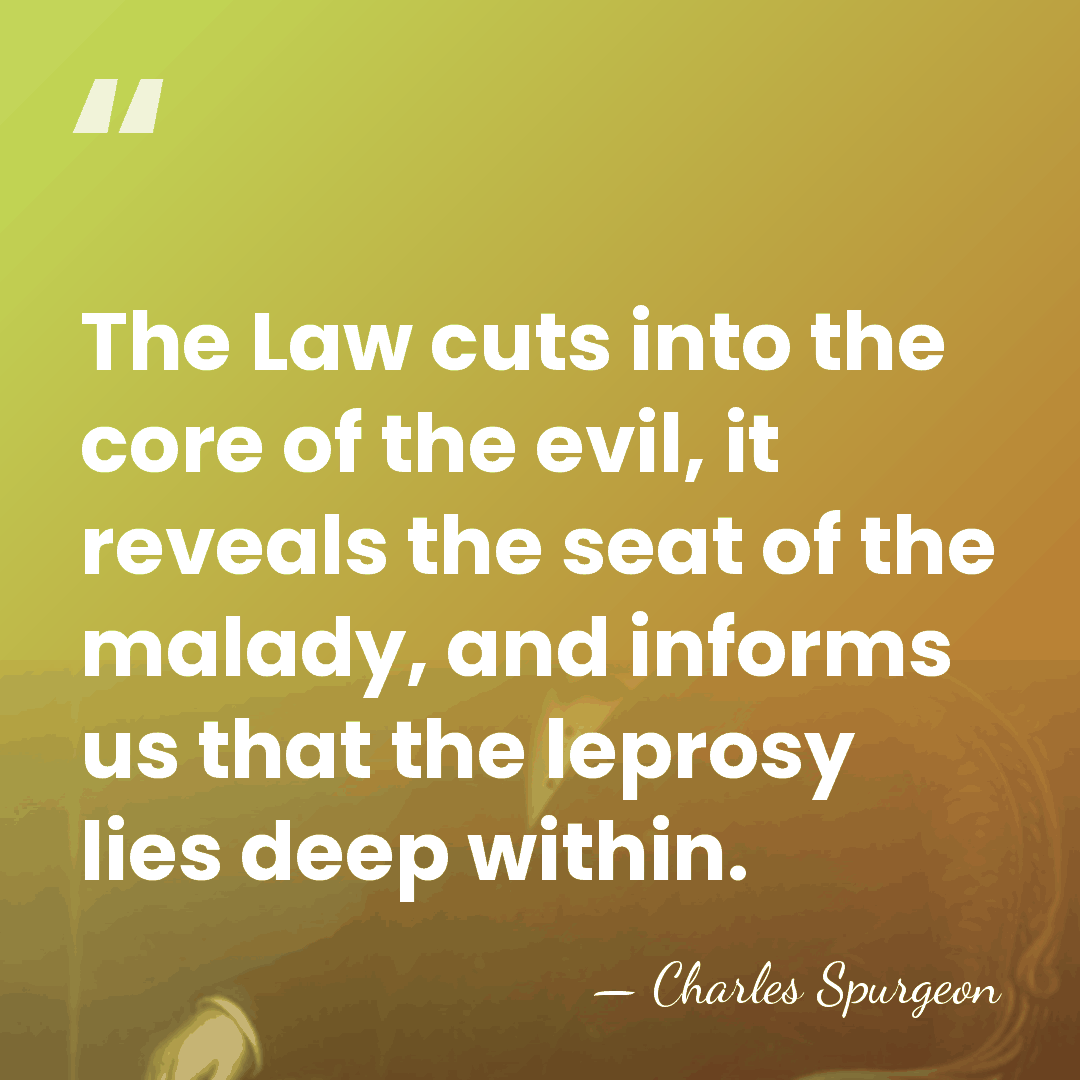 The Law cuts into the core of the evil, it reveals the&hellip; - Charles Spurgeon
