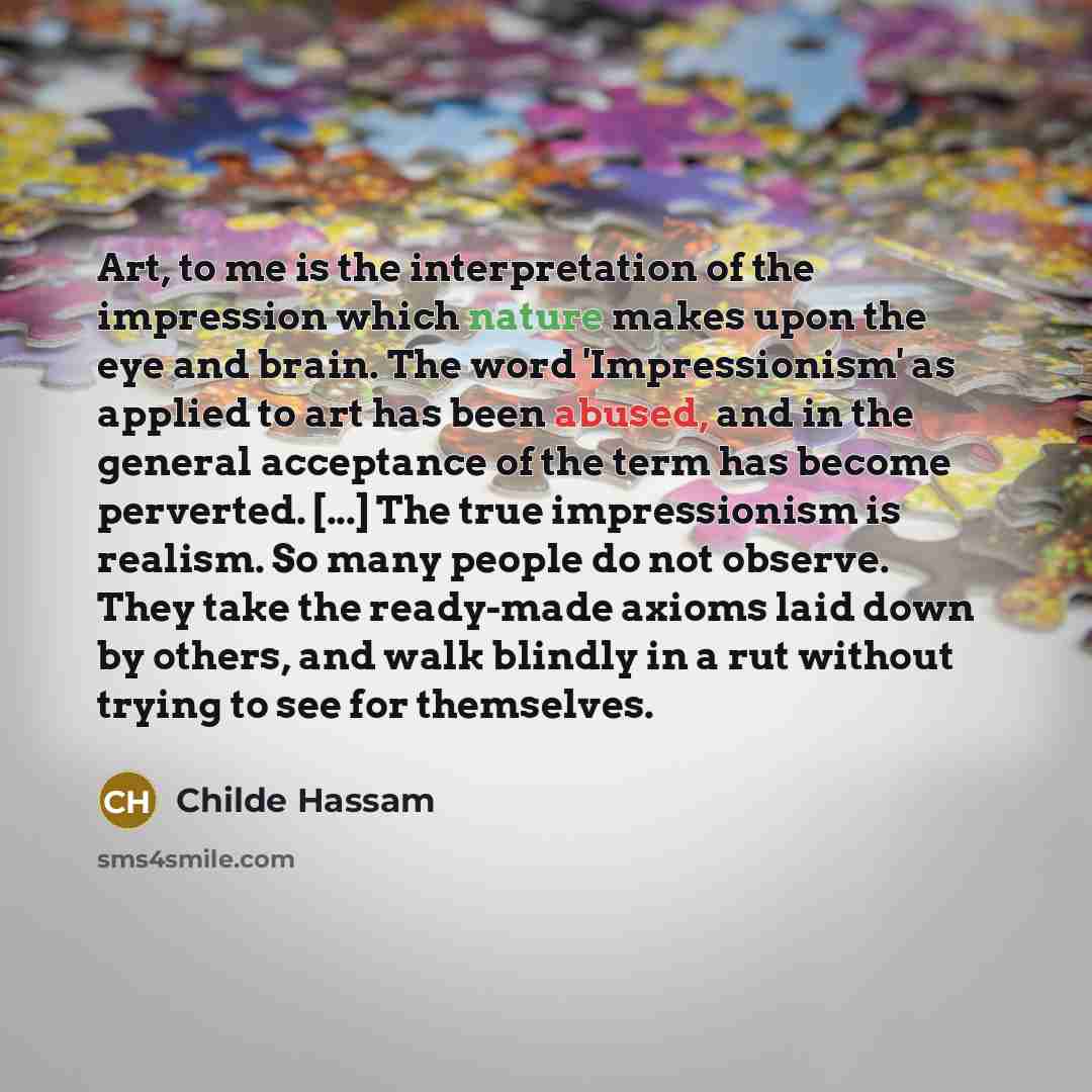 “Art, to me is the interpretation of the impression which…” quote by Childe Hassam