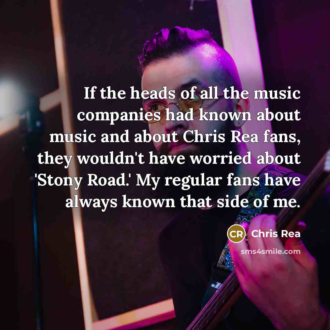 “If the heads of all the music companies had known…” quote by Chris Rea