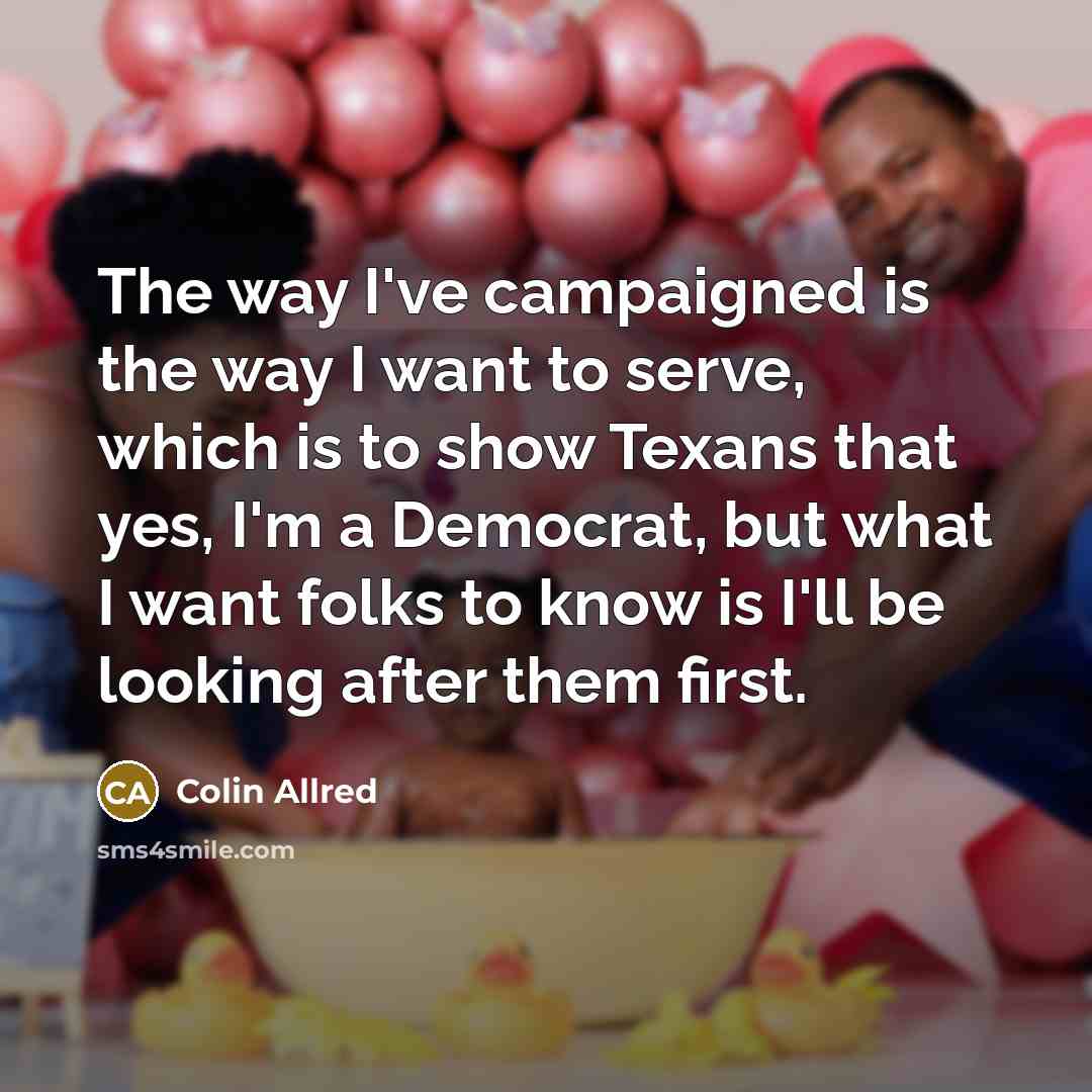 “The way I've campaigned is the way I want to…” quote by Colin Allred