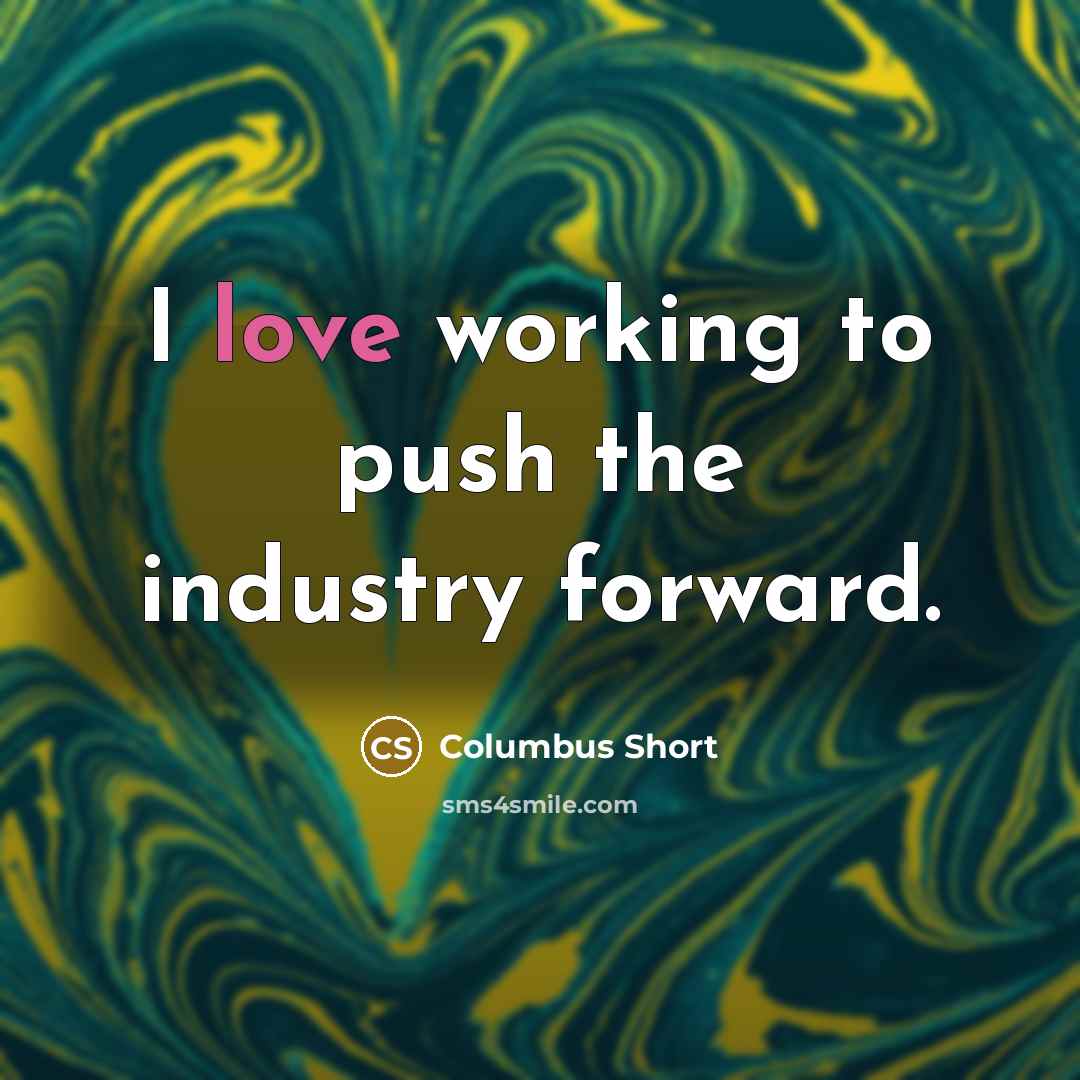“I love working to push the industry forward.…” quote by Columbus Short