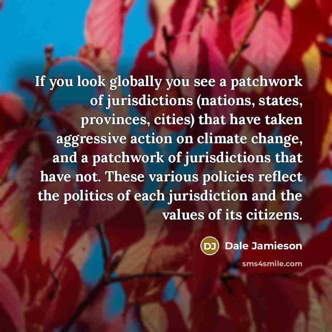 “If you look globally you see a patchwork of jurisdictions…” quote by Dale Jamieson