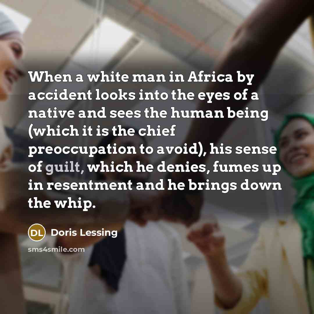 “When a white man in Africa by accident looks into…” quote by Doris Lessing