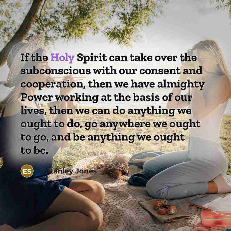 “If the Holy Spirit can take over the subconscious with…” quote by E. Stanley Jones