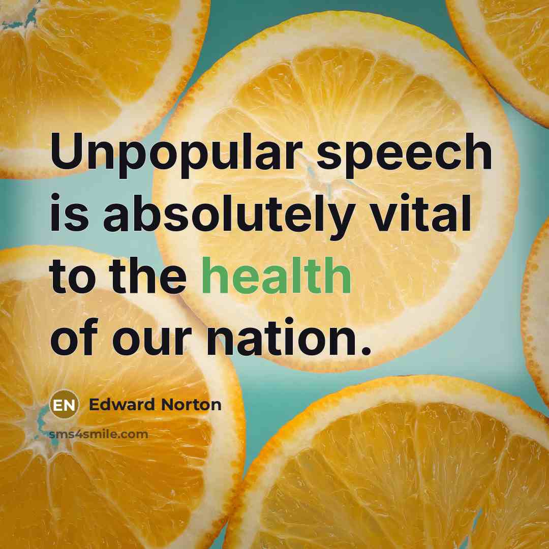 “Unpopular speech is absolutely vital to the health of our…” quote by Edward Norton