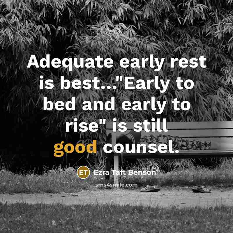 “Adequate early rest is best...."Early to bed and early to…” quote by Ezra Taft Benson
