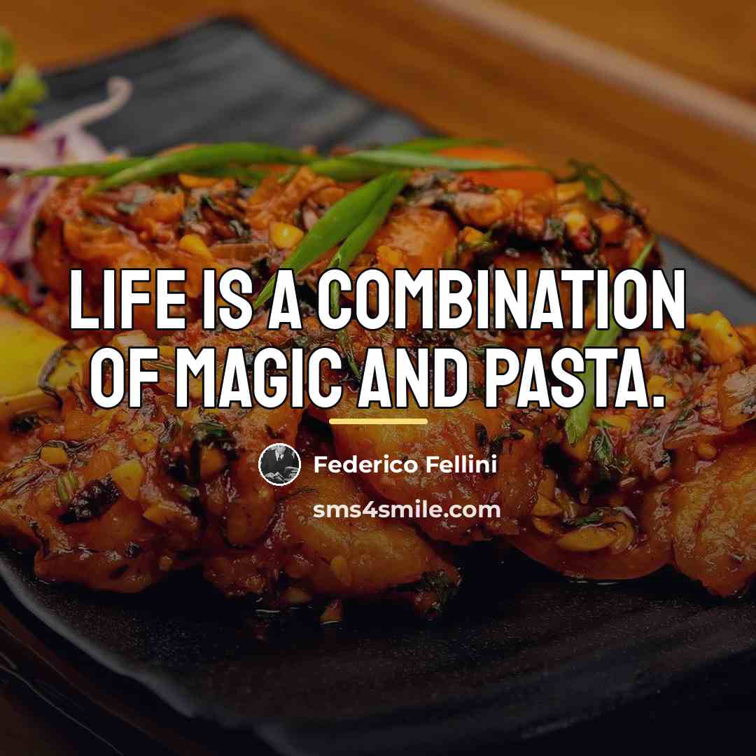 “Life is a combination of magic and pasta.…” quote by Federico Fellini