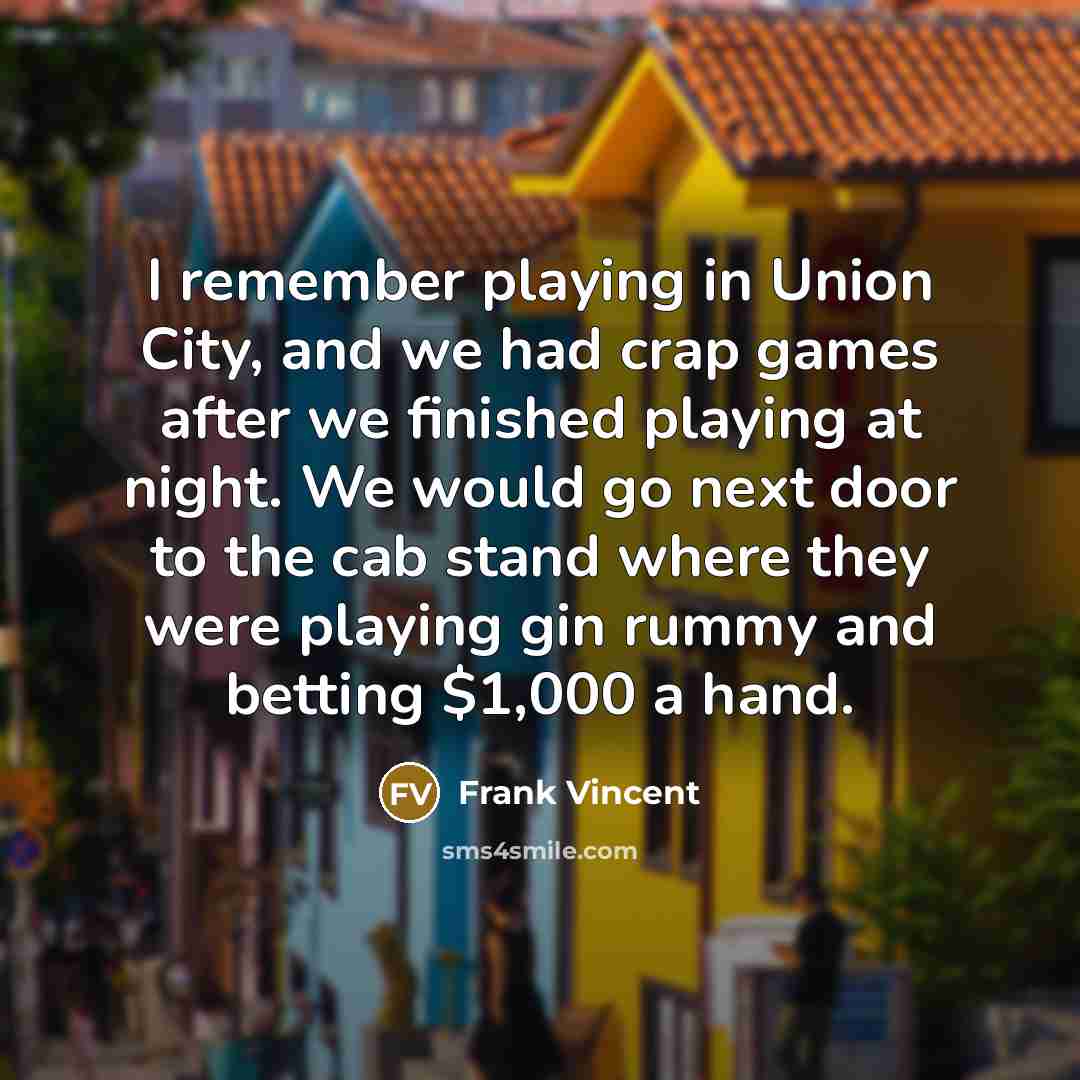 “I remember playing in Union City, and we had crap…” quote by Frank Vincent