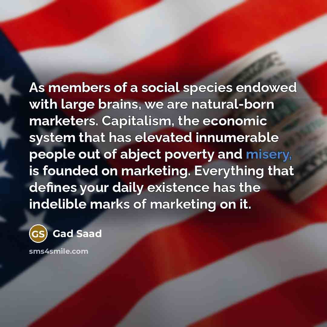 “As members of a social species endowed with large brains,…” quote by Gad Saad