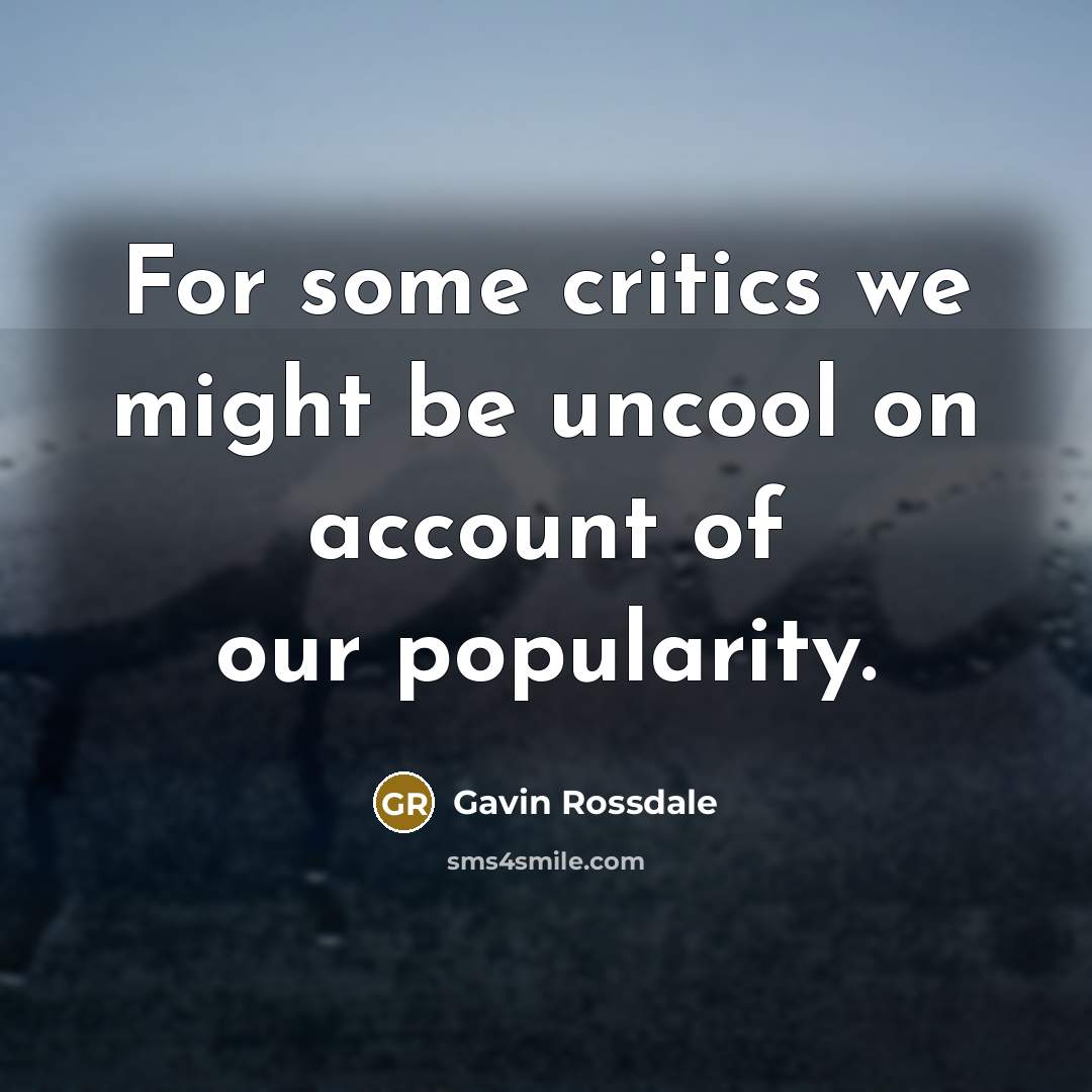 “For some critics we might be uncool on account of…” quote by Gavin Rossdale