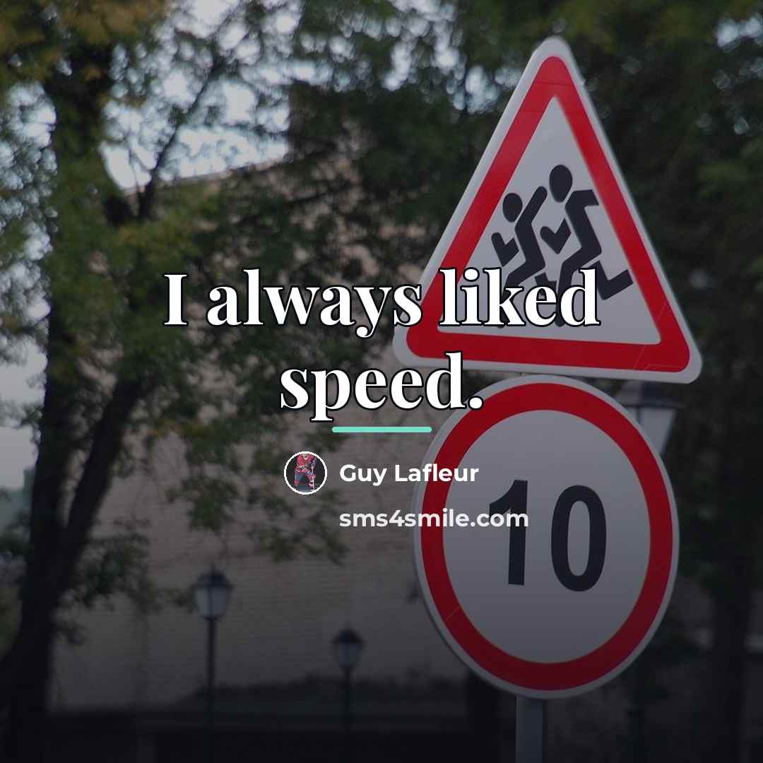 “I always liked speed.…” quote by Guy Lafleur