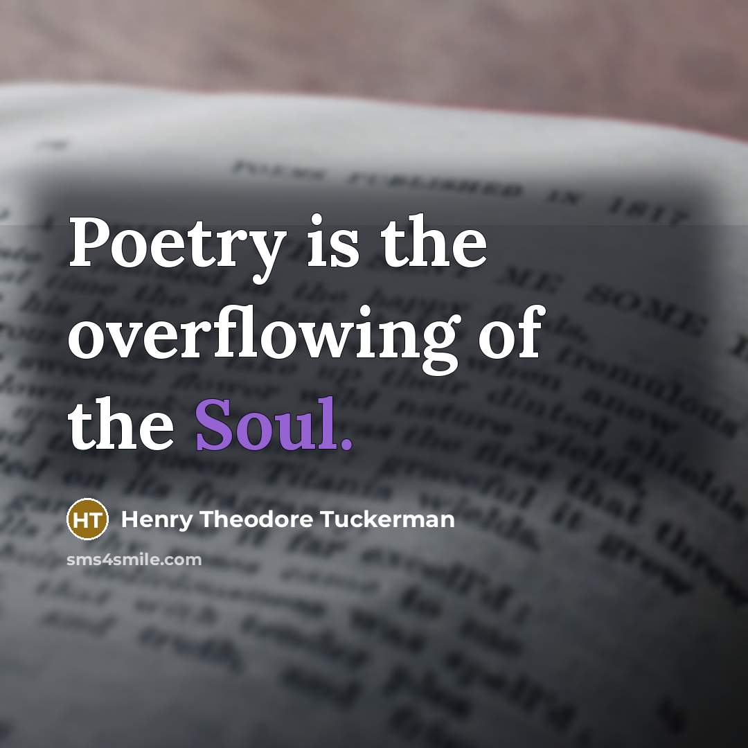 “Poetry is the overflowing of the Soul.…” quote by Henry Theodore Tuckerman