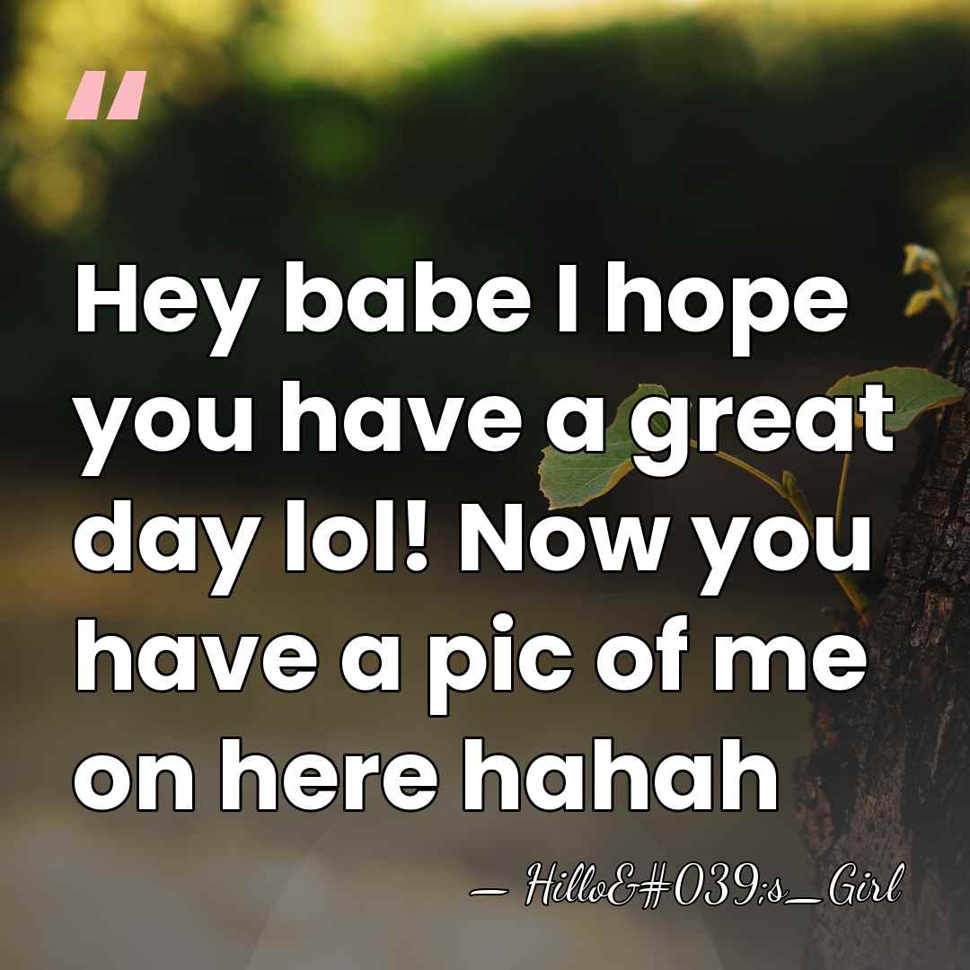 Hey babe I hope you have a great day lol! Now you&hellip; - Hillo's_Girl