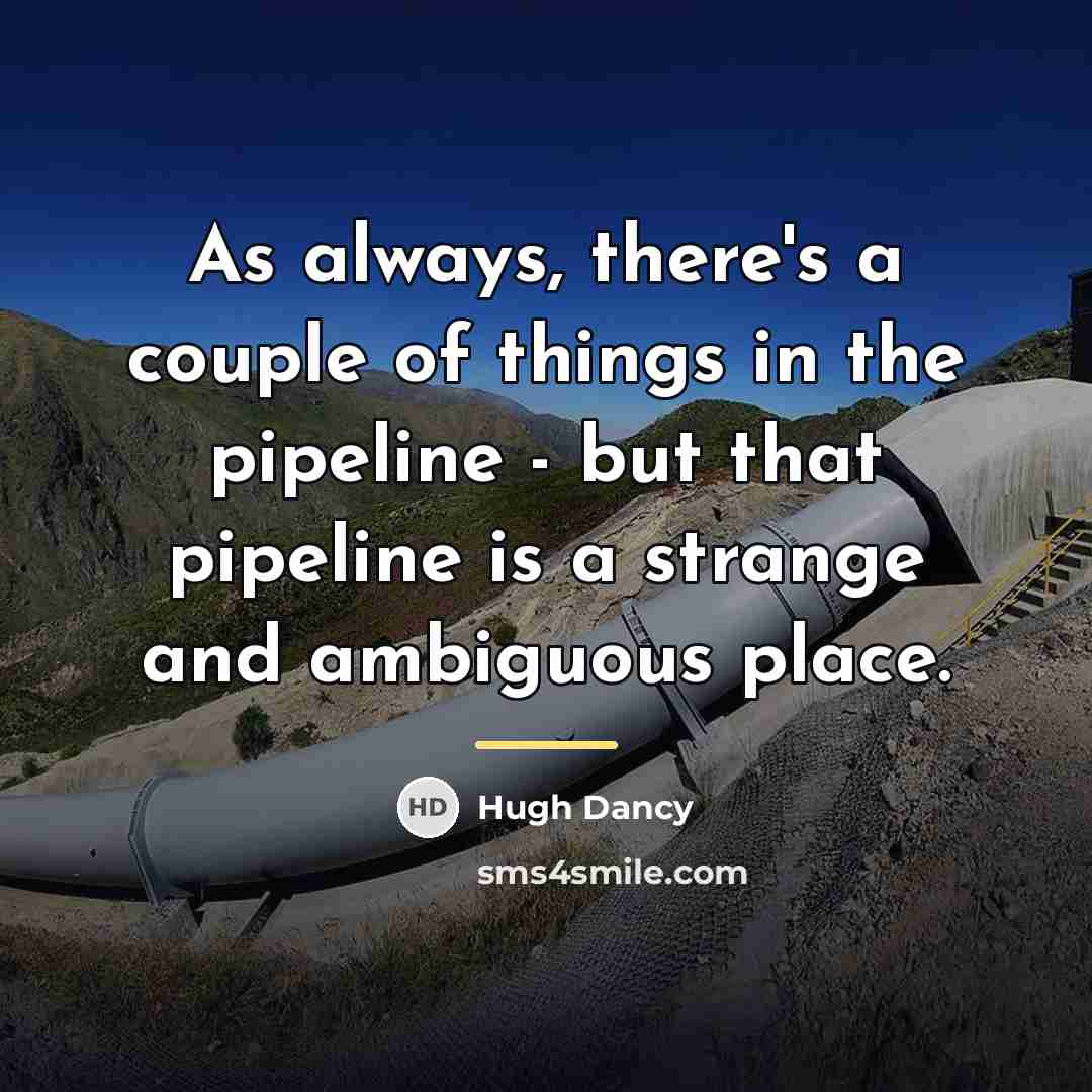 “As always, there's a couple of things in the pipeline…” quote by Hugh Dancy