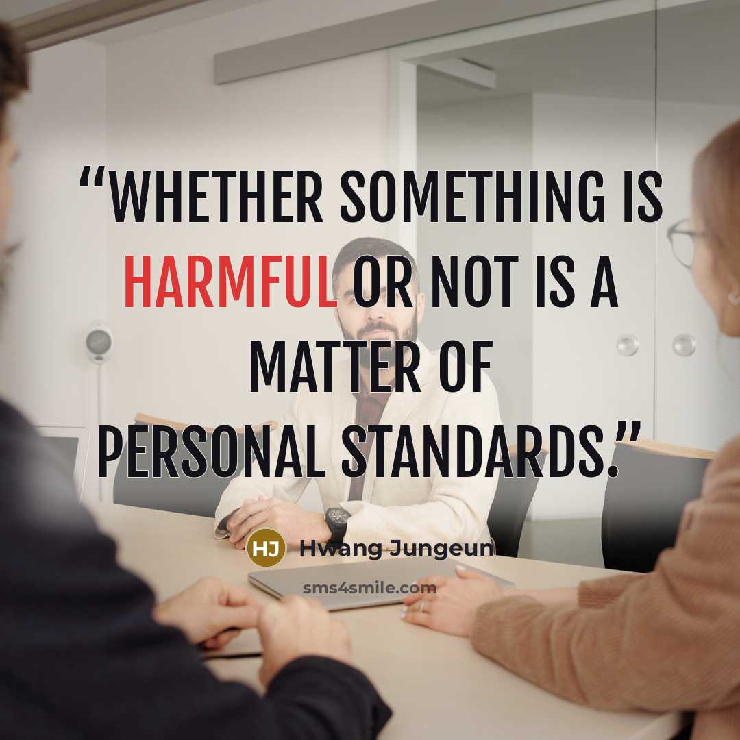 “Whether something is harmful or not is a matter of personal standards.” quote by Hwang Jungeun