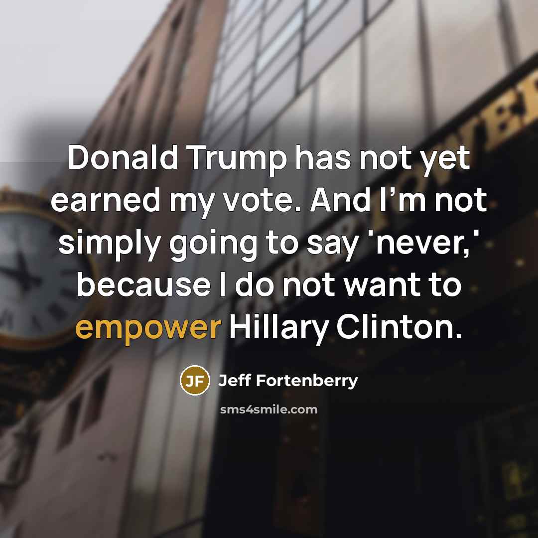 “Donald Trump has not yet earned my vote. And I'm…” quote by Jeff Fortenberry