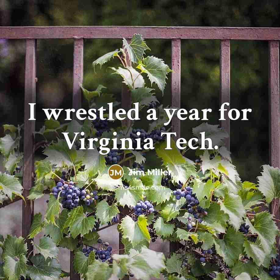 “I wrestled a year for Virginia Tech.…” quote by Jim Miller