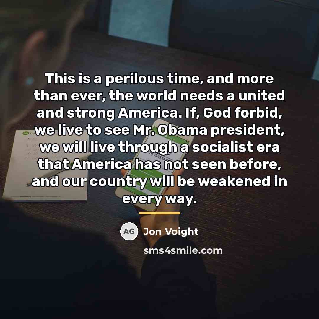 “This is a perilous time, and more than ever, the…” quote by Jon Voight