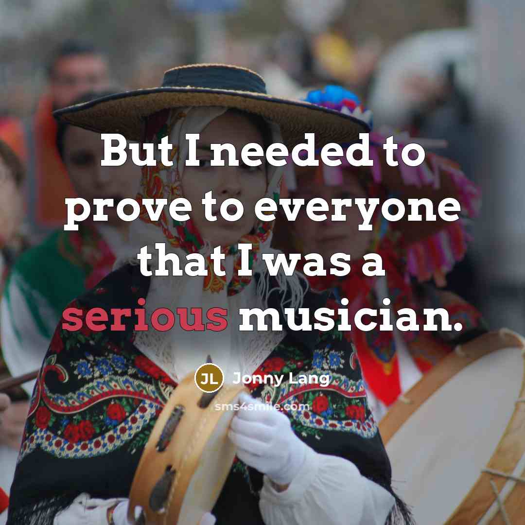 “But I needed to prove to everyone that I was…” quote by Jonny Lang