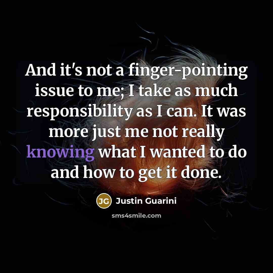 “And it's not a finger-pointing issue to me; I take…” quote by Justin Guarini