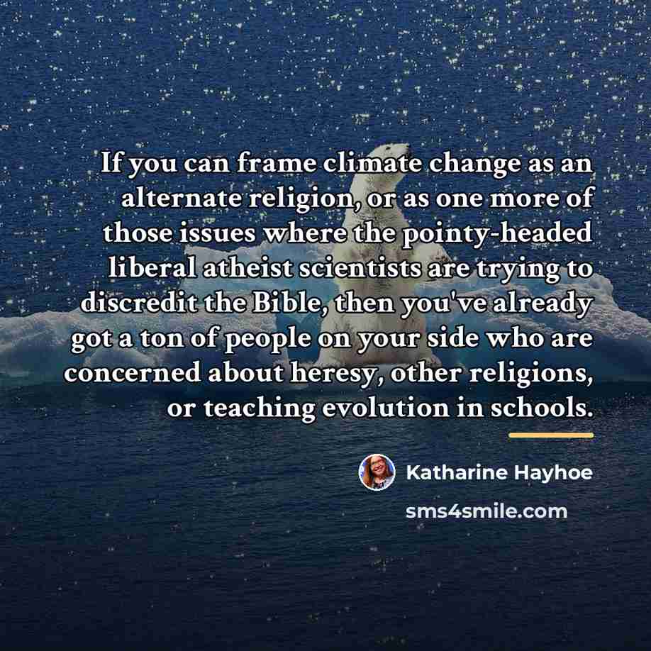 “If you can frame climate change as an alternate religion,…” quote by Katharine Hayhoe
